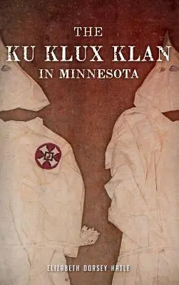 Ku Klux Klan în Minnesota - The Ku Klux Klan in Minnesota