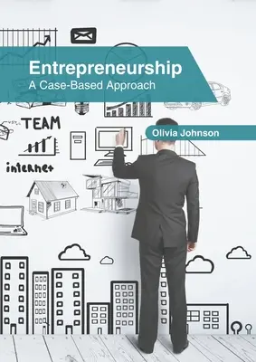 Antreprenoriat: O abordare bazată pe cazuri - Entrepreneurship: A Case-Based Approach