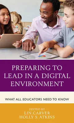 Pregătirea pentru a conduce într-un mediu digital: Ce trebuie să știe toți educatorii - Preparing to Lead in a Digital Environment: What All Educators Need to Know