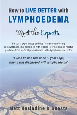 Cum să trăiți mai bine cu limfedemul - Faceți cunoștință cu experții - How to Live Better with Lymphoedema - Meet the Experts