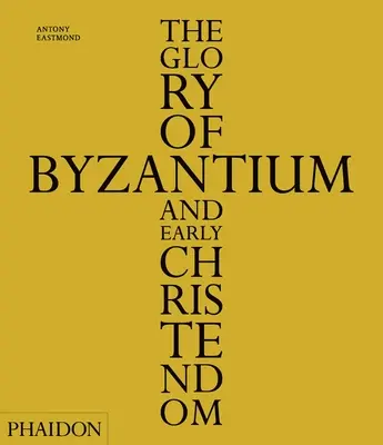Gloria Bizanțului și a creștinătății timpurii - The Glory of Byzantium and Early Christendom