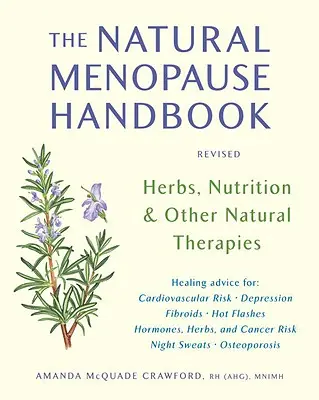 Manualul menopauzei naturale: Ierburi, nutriție și alte terapii naturale - The Natural Menopause Handbook: Herbs, Nutrition, & Other Natural Therapies