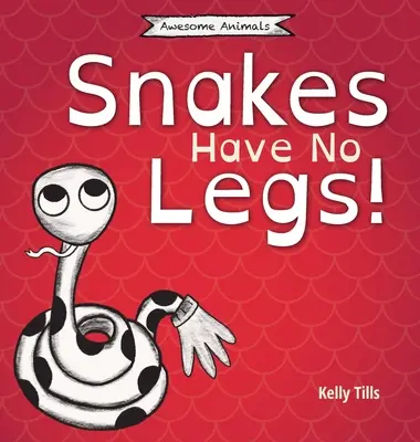 Șerpii nu au picioare: O carte veselă despre cum se deplasează șerpii strecurându-se - Snakes Have No Legs: A light-hearted book on how snakes get around by slithering