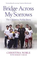 Bridge Across My Sorrows - Povestea Christinei Noble - Bridge Across My Sorrows - The Christina Noble Story