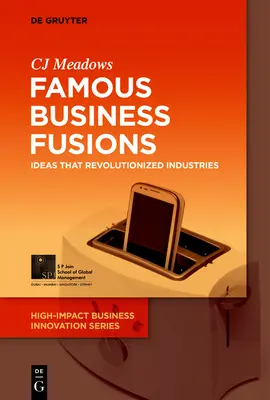 Fuziuni de afaceri faimoase: Idei care au revoluționat industriile - Famous Business Fusions: Ideas That Revolutionized Industries