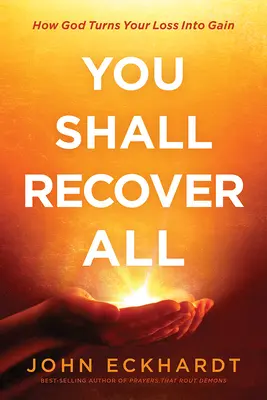 Vei recupera totul: Cum îți transformă Dumnezeu pierderea în câștig - You Shall Recover All: How God Turns Your Loss Into Gain