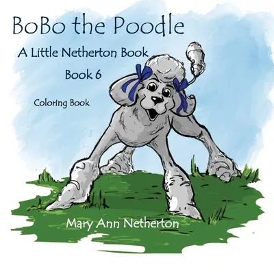 The Little Netherton Books: BoBo the Poodle Carte de colorat - The Little Netherton Books: BoBo the Poodle Coloring Book