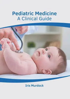 Medicină pediatrică: Un ghid clinic - Pediatric Medicine: A Clinical Guide