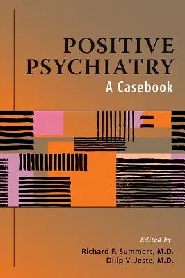 Psihiatrie pozitivă: A Casebook - Positive Psychiatry: A Casebook