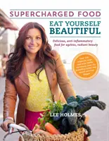 Mănâncă-te frumos: Alimente supraalimentate - Eat Yourself Beautiful: Supercharged Food