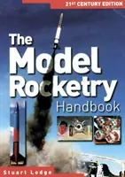 Model Rocketry Handbook - Ediția secolului XXI - Model Rocketry Handbook - 21st Century Edition