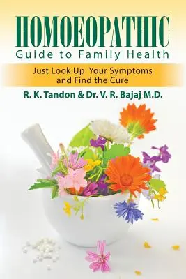Ghid homeopatic pentru sănătatea familiei: Doar căutați simptomele și găsiți leacul - Homoeopathic Guide to Family Health: Just Look Up Your Symptoms and Find the Cure