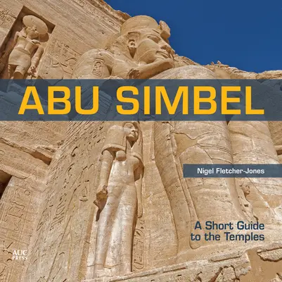 Abu Simbel: Un scurt ghid al templelor - Abu Simbel: A Short Guide to the Temples