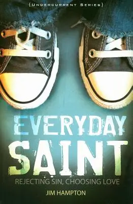 Everyday Saint: Respingerea păcatului, alegerea iubirii - Everyday Saint: Rejecting Sin, Choosing Love