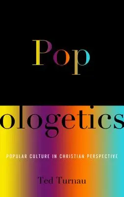 Popologetics: Cultura populară în perspectivă creștină - Popologetics: Popular Culture in Christian Perspective