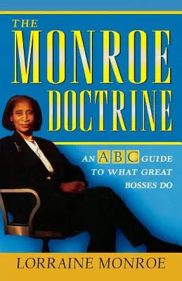 Doctrina Monroe: Un ghid ABC a ceea ce fac șefii mari - The Monroe Doctrine: An ABC Guide to What Great Bosses Do
