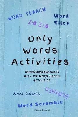 Activități Numai Cuvinte: Carte de activități pentru adulți cu100 de activități bazate pe cuvinte - Only Words Activities: Activity book for adults with100 word based activities