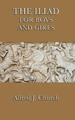 Iliada pentru băieți și fete - The Iliad for Boys and Girls