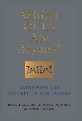 Care dintre noi sunt arieni? Regândirea conceptului de origini ale noastre - Which of Us Are Aryans?: Rethinking the Concept of O Ur Origins