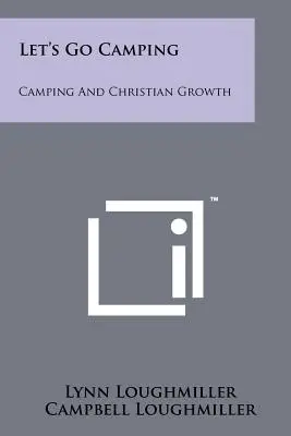 Let's Go Camping: Campingul și creșterea creștină - Let's Go Camping: Camping and Christian Growth
