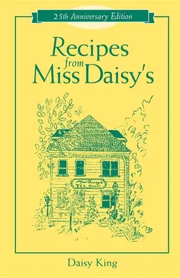 Rețete de la Miss Daisy's - Ediția aniversară de 25 de ani - Recipes from Miss Daisy's - 25th Anniversary Edition
