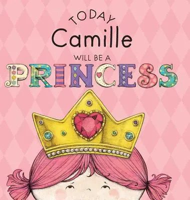 Astăzi Camille va fi o prințesă - Today Camille Will Be a Princess