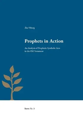 Profeții în acțiune: O analiză a actelor simbolice profetice în Vechiul Testament - Prophets in Action: An Analysis of Prophetic Symbolic Acts in the Old Testament