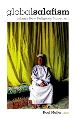 Global Salafism: Noua mișcare religioasă a islamului - Global Salafism: Islam's New Religious Movement