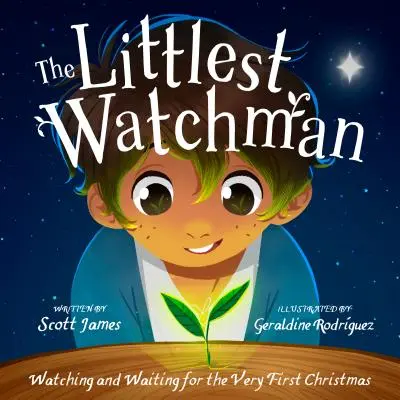 The Littlest Watchman: Urmărind și așteptând primul Crăciun (Watching and Waiting for the Very First Christmas) - The Littlest Watchman: Watching and Waiting for the Very First Christmas