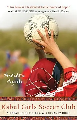 Clubul de fotbal al fetelor din Kabul: Un vis, opt fete și o călătorie spre casă - Kabul Girls Soccer Club: A Dream, Eight Girls, and a Journey Home
