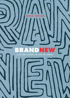Brand New: Un ghid de 40 de zile pentru viața în Hristos - Brand New: A 40-Day Guide to Life in Christ