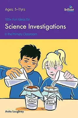100+ Idei amuzante pentru investigații științifice în clasele primare - 100+ Fun Ideas for Science Investigations in the Primary Classroom