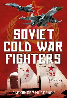 Luptătorii sovietici din Războiul Rece - Soviet Cold War Fighters