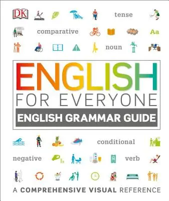 Engleză pentru toată lumea: English Grammar Guide: O referință vizuală cuprinzătoare - English for Everyone: English Grammar Guide: A Comprehensive Visual Reference