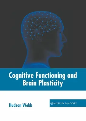 Funcționarea cognitivă și plasticitatea creierului - Cognitive Functioning and Brain Plasticity