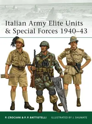 Unitățile de elită și forțele speciale ale armatei italiene 1940-43 - Italian Army Elite Units & Special Forces 1940-43