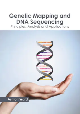 Cartografiere genetică și secvențiere ADN: Principii, analiză și aplicații - Genetic Mapping and DNA Sequencing: Principles, Analysis and Applications