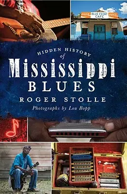 Istoria ascunsă a blues-ului din Mississippi - Hidden History of the Mississippi Blues