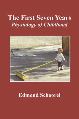 Primii șapte ani: Fiziologia copilăriei - The First Seven Years: Physiology of Childhood