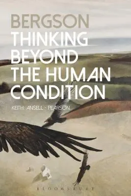 Bergson: Gândirea dincolo de condiția umană - Bergson: Thinking Beyond the Human Condition