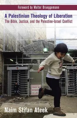 O teologie palestiniană a eliberării: Biblia, justiția și conflictul Palestina-Israel - A Palestinian Theology of Liberation: The Bible, Justice, and the Palestine-Israel Conflict