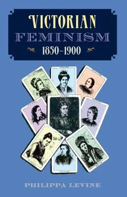 Feminismul victorian, 1850-1900 - Victorian Feminism, 1850-1900