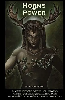 Coarnele puterii: Manifestări ale zeului cu coarne - Horns of Power: Manifestations of the Horned God