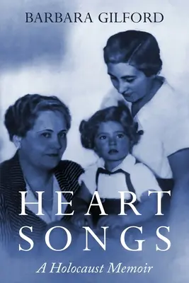 Cântece de inimă: A Holocaust Memoir - Heart Songs: A Holocaust Memoir