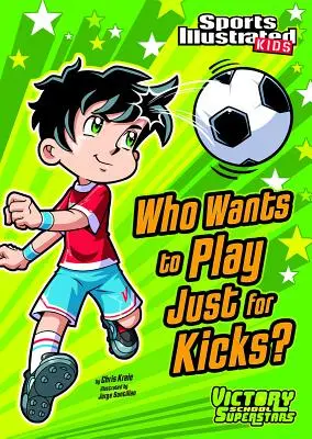 Cine vrea să joace doar pentru șuturi? - Who Wants to Play Just for Kicks?