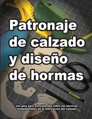Patronajul de încălțăminte și bolile de hormoni - Patronaje de calzado y diseo de hormas