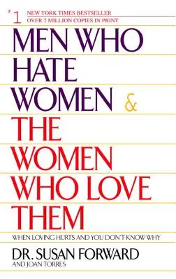 Bărbații care urăsc femeile și femeile care îi iubesc: Când iubirea doare și nu știi de ce - Men Who Hate Women and the Women Who Love Them: When Loving Hurts and You Don't Know Why