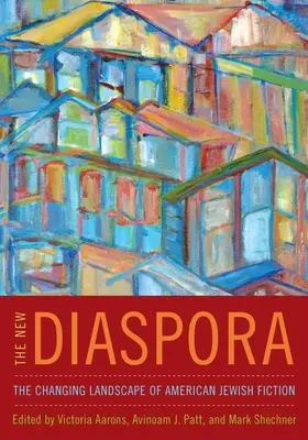 Noua diasporă: peisajul în schimbare al ficțiunii evreiești americane - New Diaspora: The Changing Landscape of American Jewish Fiction