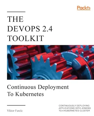 Setul de instrumente DevOps 2.4 - The DevOps 2.4 Toolkit