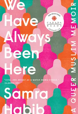 Noi am fost mereu aici: A Queer Muslim Memoir - We Have Always Been Here: A Queer Muslim Memoir